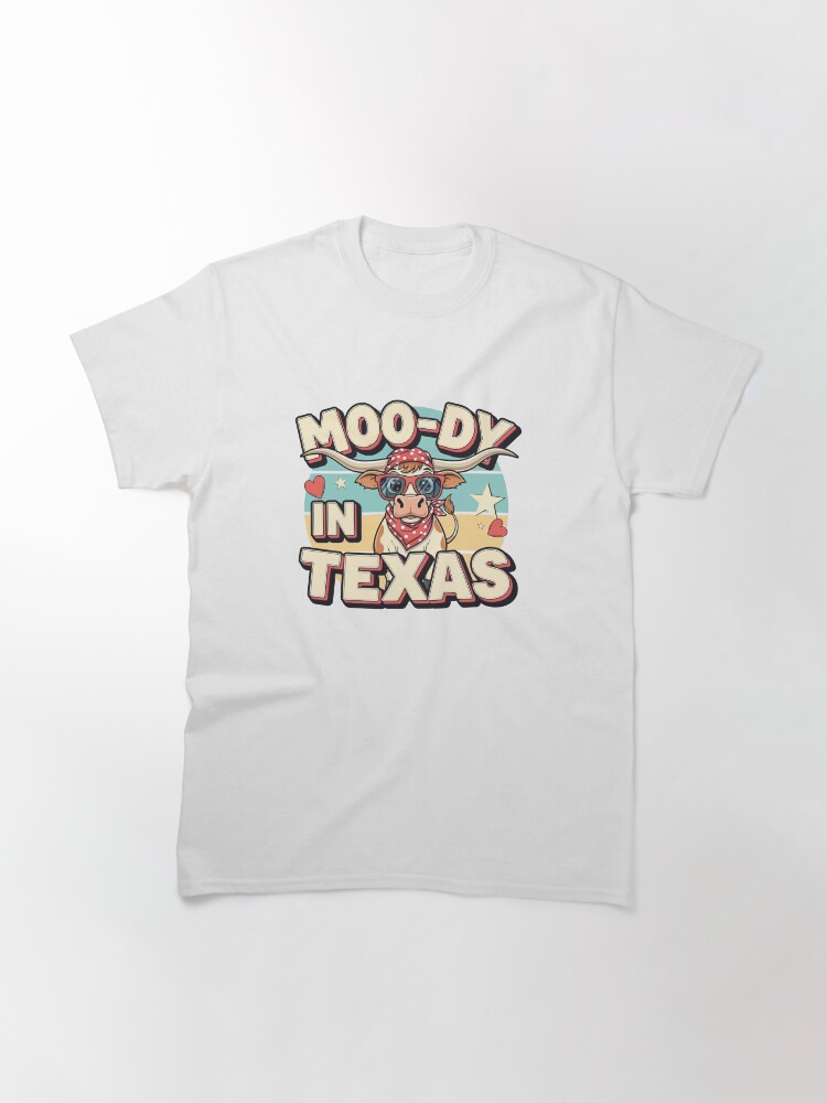 Texas Longhorn Cow Shirt – “Moo-dy in Texas” Funny Western Graphic Tee
