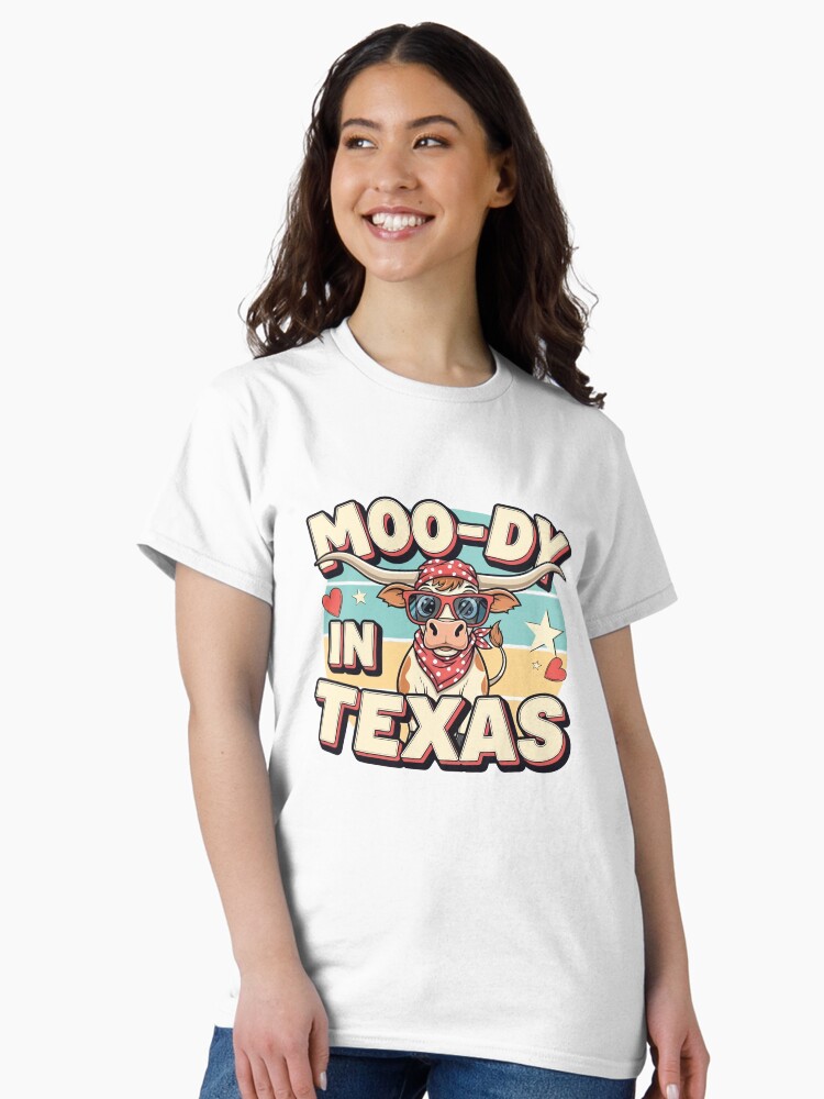 Texas Longhorn Cow Shirt – “Moo-dy in Texas” Funny Western Graphic Tee